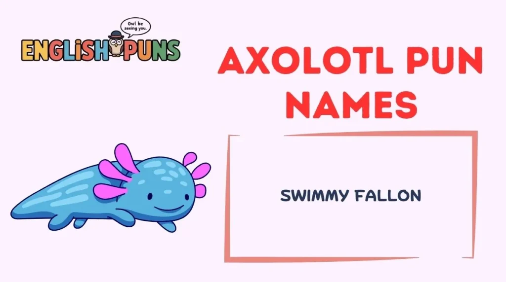 Axolotl Pun Names