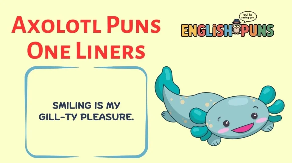 Axolotl Puns One Liners