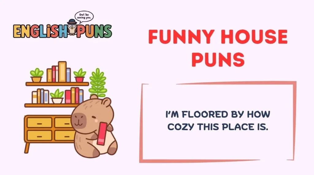Funny House Puns