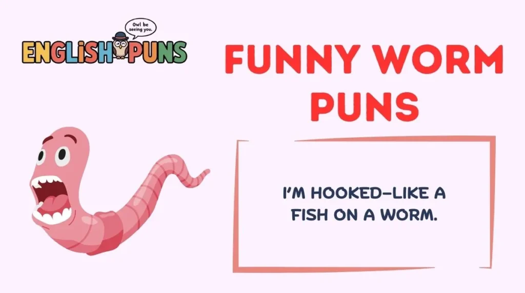 Funny Worm Puns
