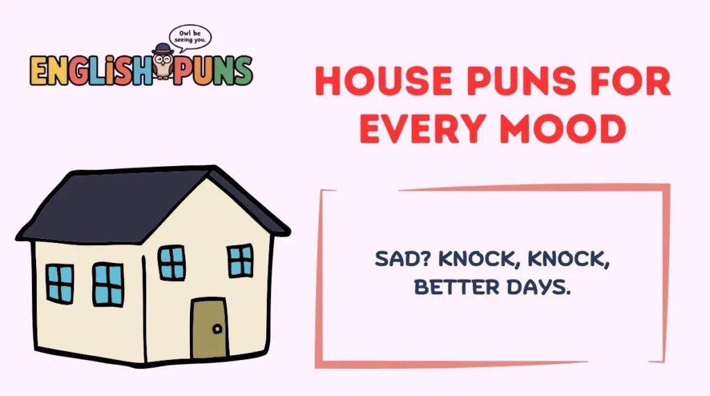 House Puns for Every Mood