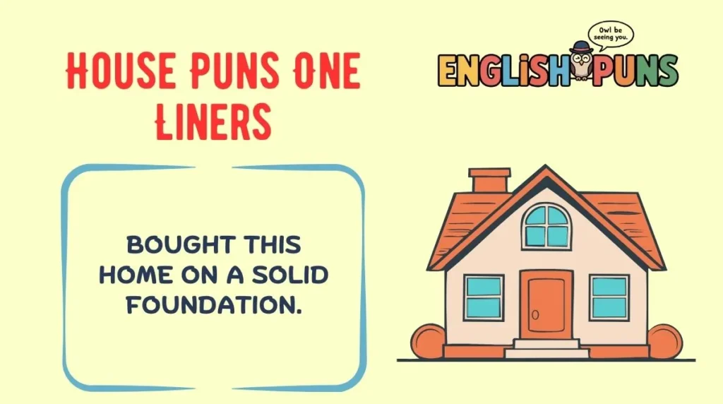 House Puns One Liners