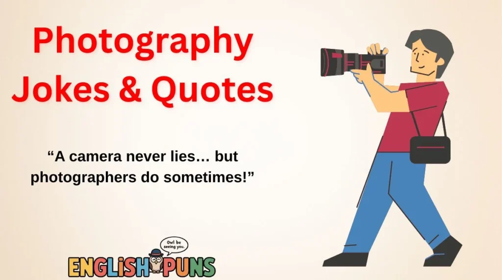 Photography Jokes & Quotes