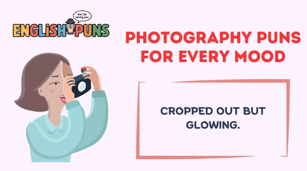 Photography Puns for Every Mood