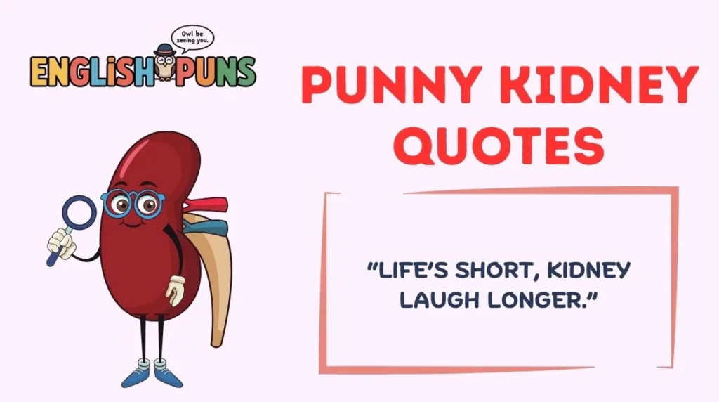 Punny Kidney Quotes