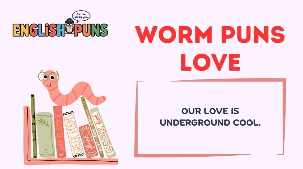 Worm Puns Love