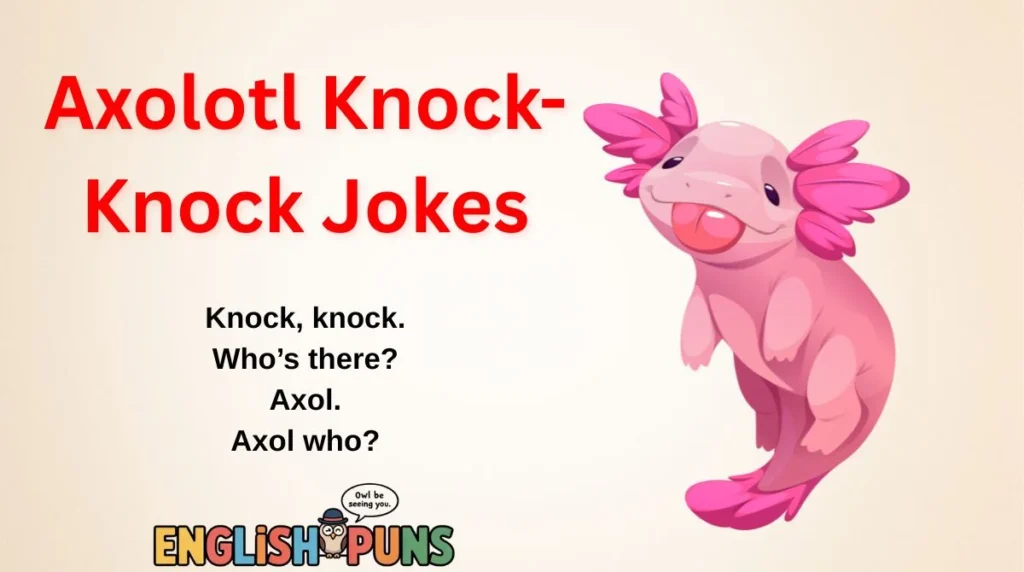 Axolotl Knock-Knock Jokes