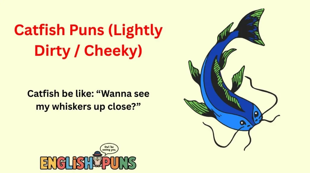 Catfish Puns (Lightly Dirty / Cheeky)