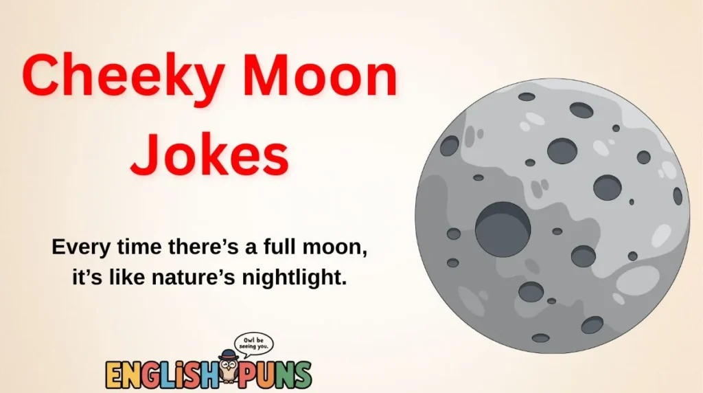Cheeky Moon Jokes