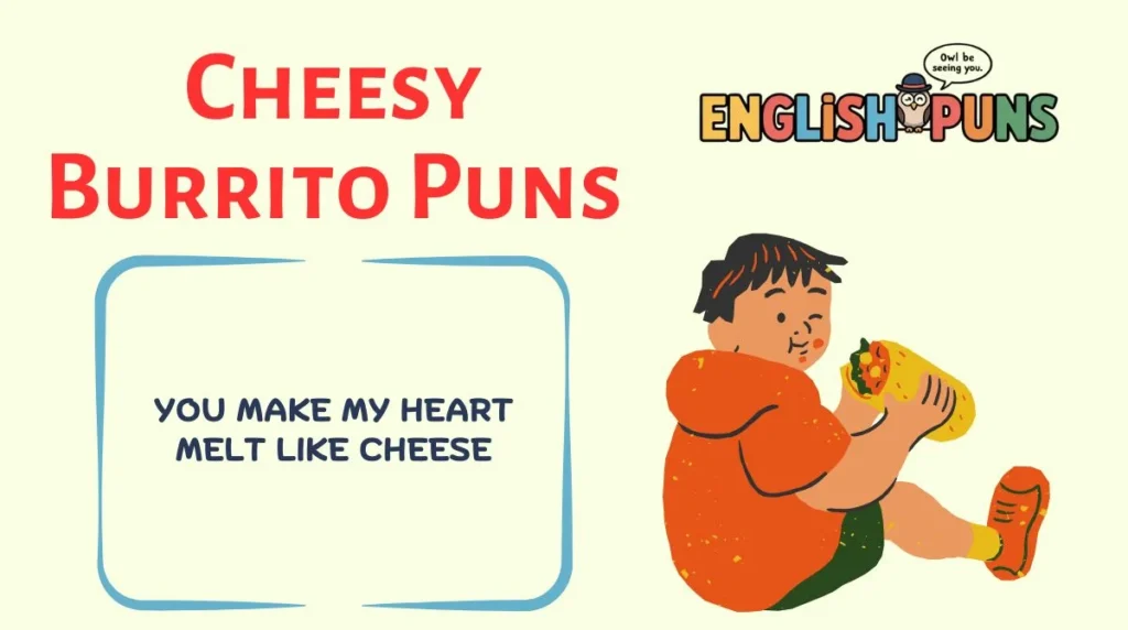 Cheesy Burrito Puns