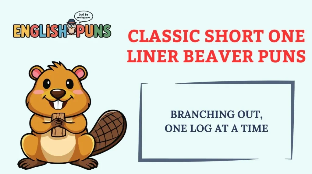 Classic Short One Liner Beaver Puns