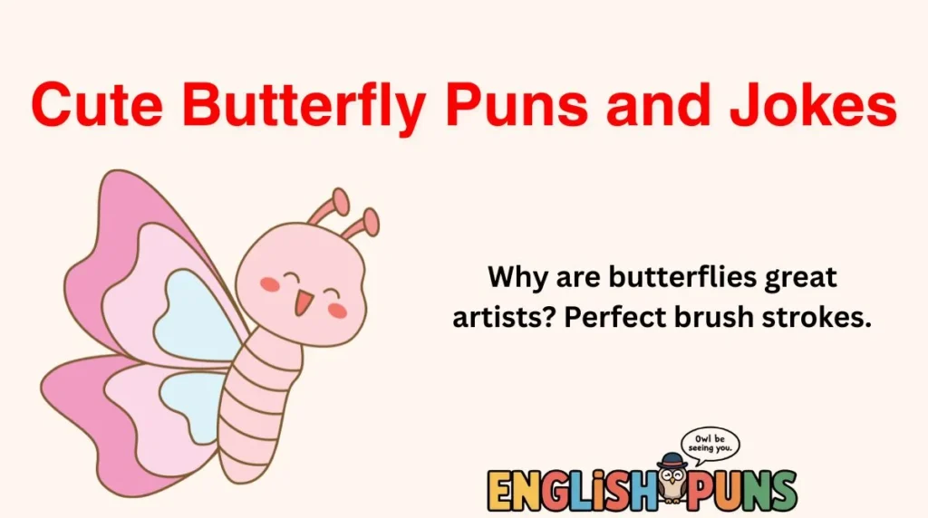 Cute Butterfly Puns and Jokes
