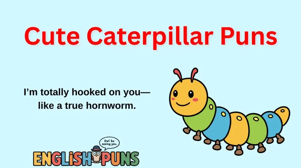 Cute Caterpillar Puns