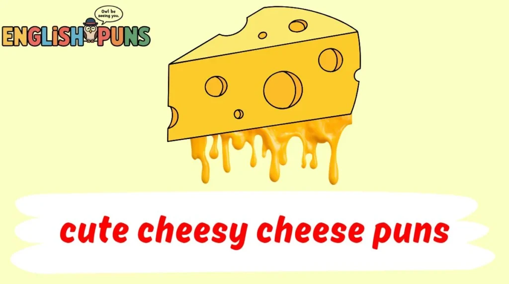 cute cheesy cheese puns