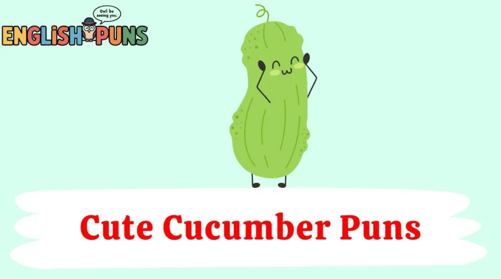Cute Cucumber Puns