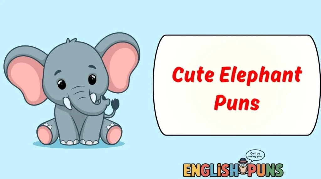 Cute Elephant Puns