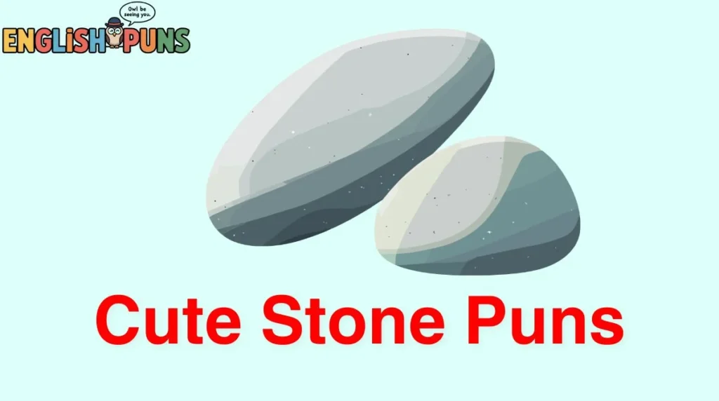 Cute Stone Puns