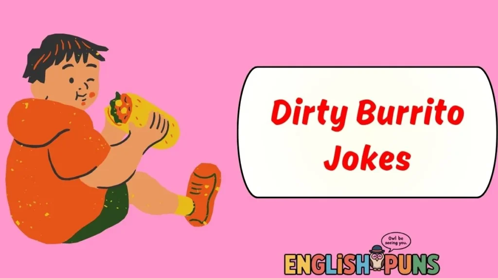 Dirty Burrito Jokes