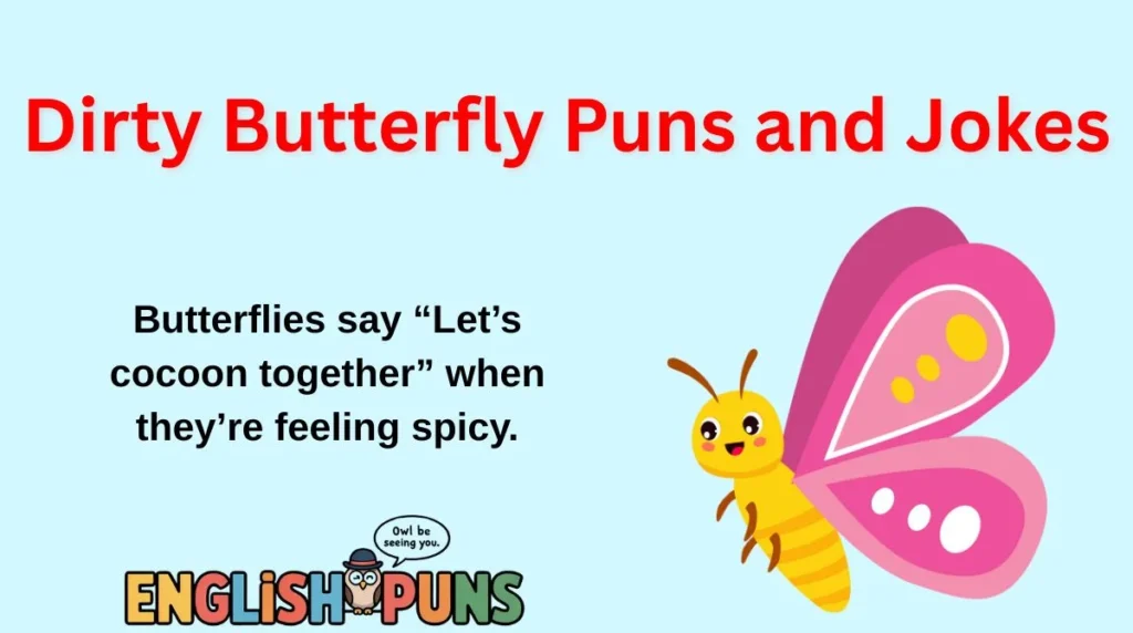 Dirty Butterfly Puns and Jokes