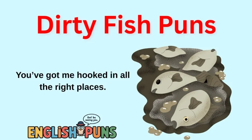 Dirty Fish Puns