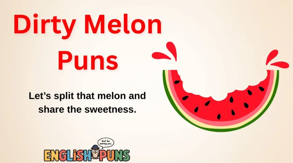 Dirty Melon Puns