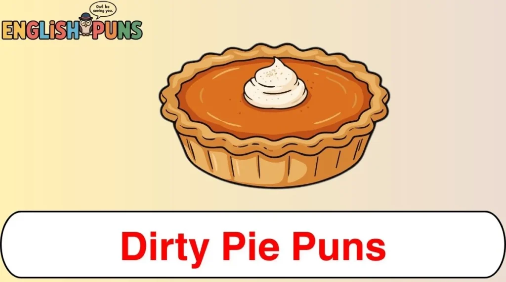 Dirty Pie Puns