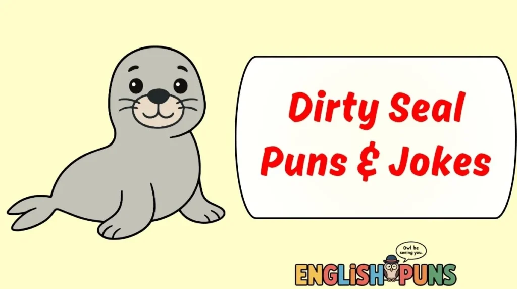 Dirty Seal Puns & Jokes