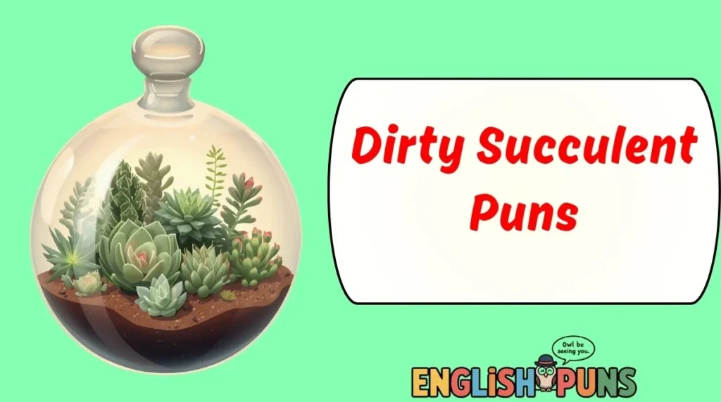Dirty Succulent Puns