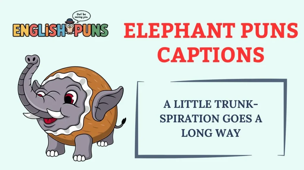 Elephant Puns Captions