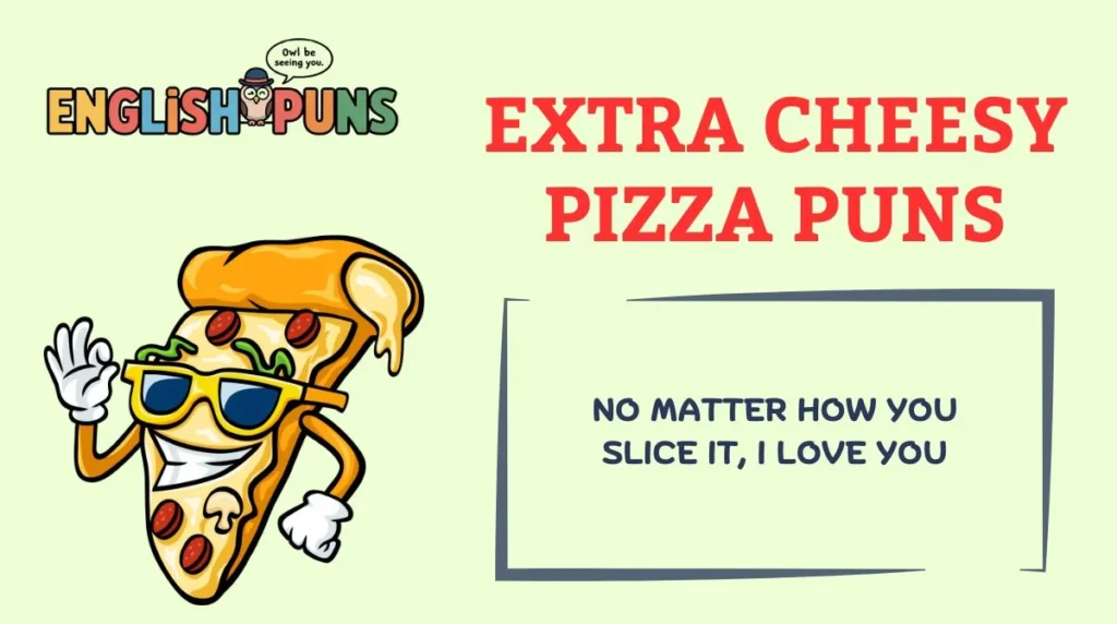 Extra Cheesy Pizza Puns