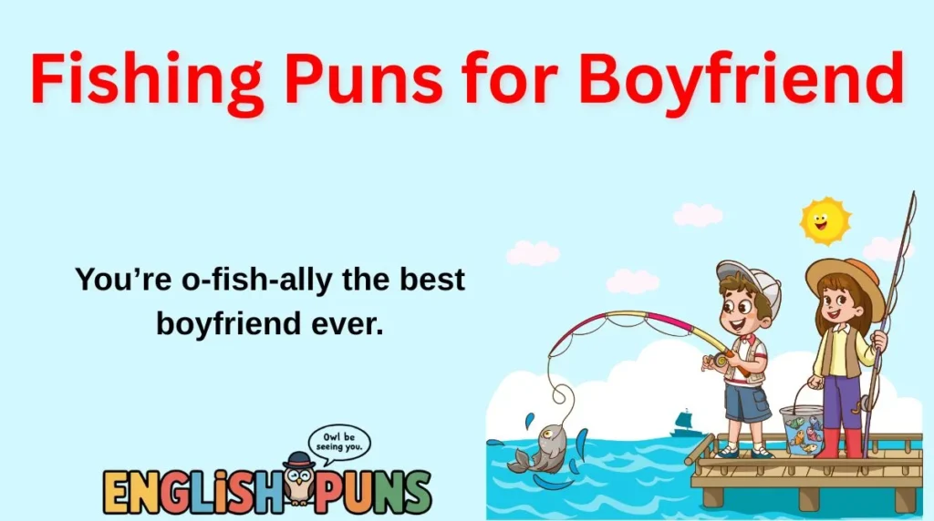 Fishing Puns for Boyfriend