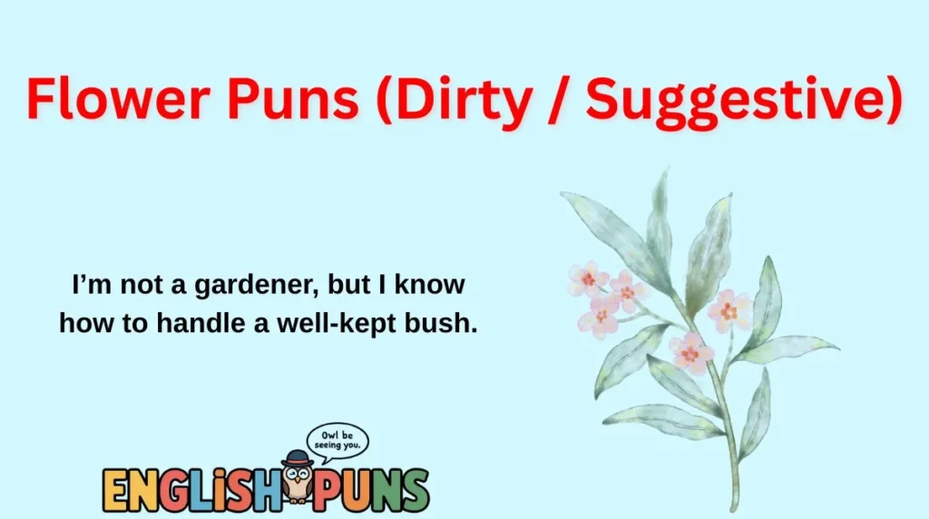 Flower Puns (Dirty / Suggestive)