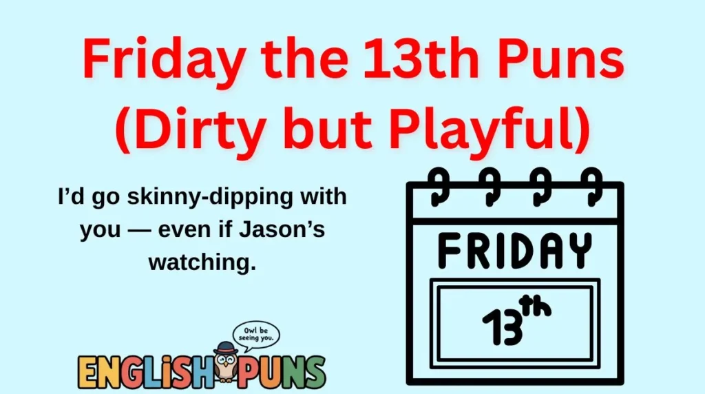 Friday the 13th Puns (Dirty but Playful)