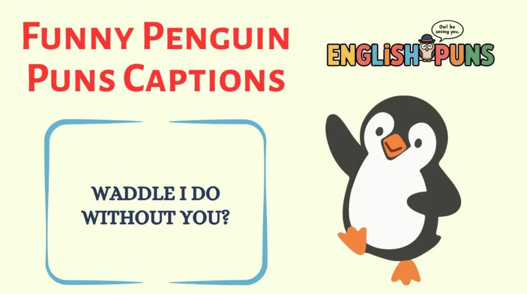 Funny Penguin Puns Captions