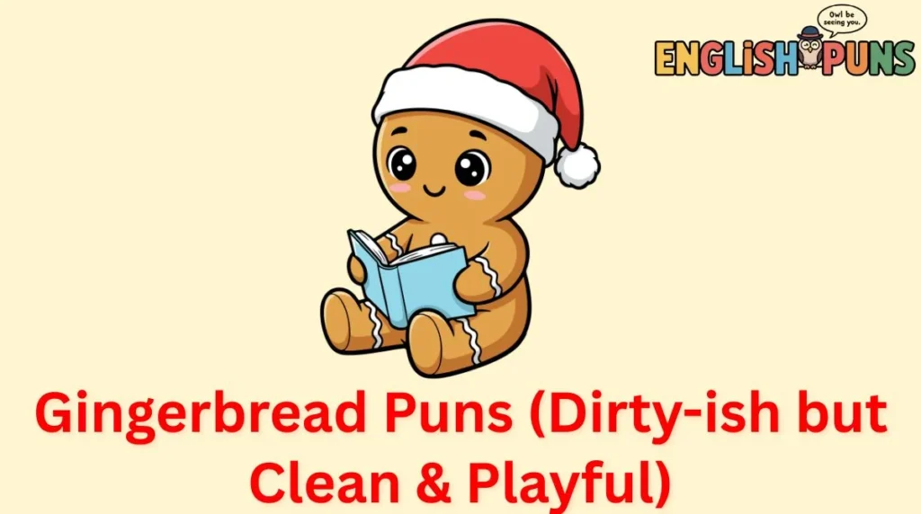 Gingerbread Puns (Dirty-ish but Clean & Playful)