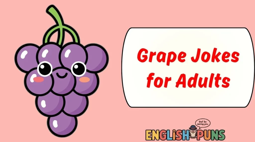 Grape Jokes for Adults