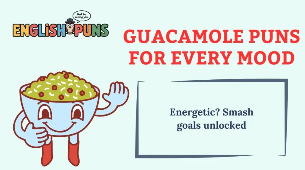 Guacamole Puns for Every Mood