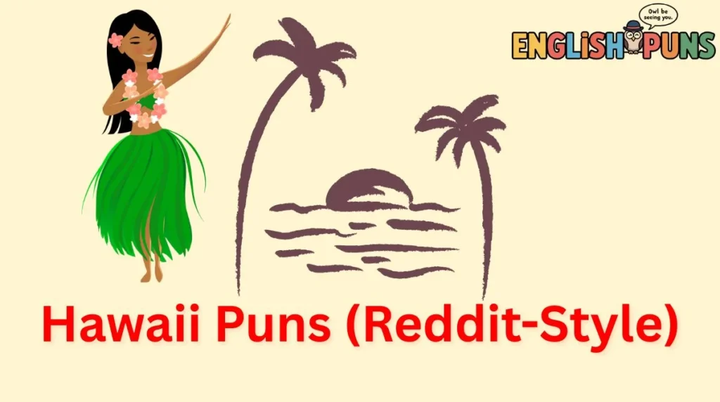 Hawaii Puns (Reddit-Style)