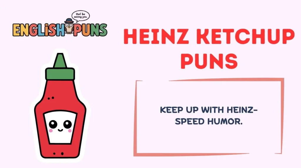 Heinz Ketchup Puns