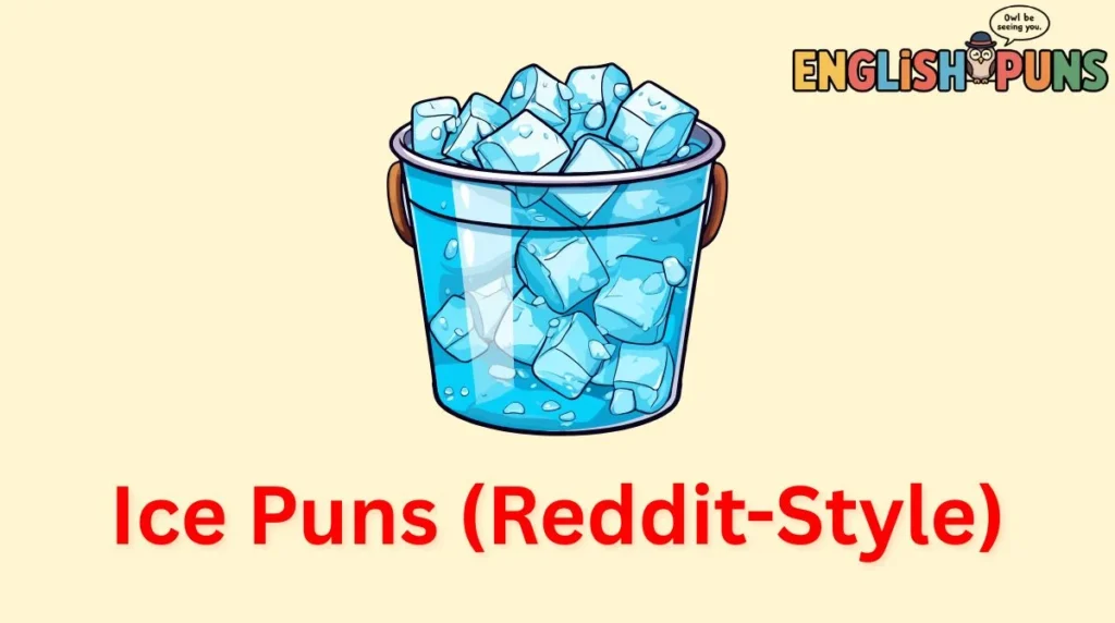 Ice Puns (Reddit-Style)