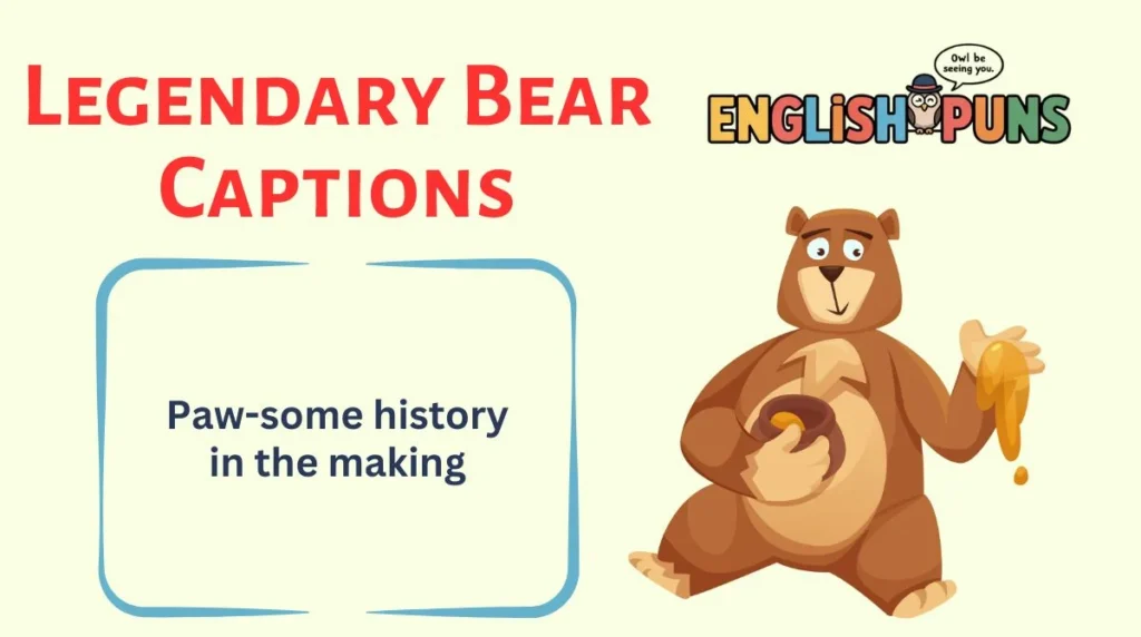 Legendary Bear Captions