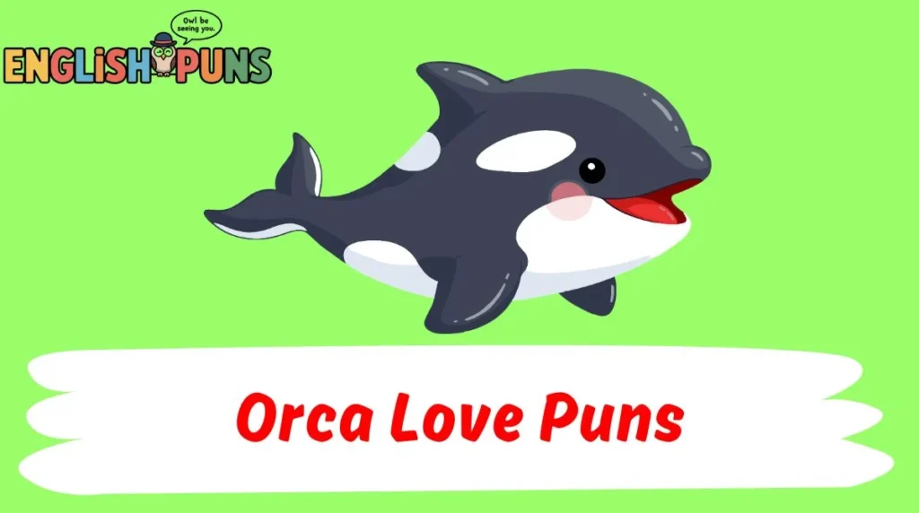 Orca Love Puns