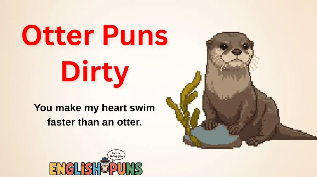 Otter Puns Dirty