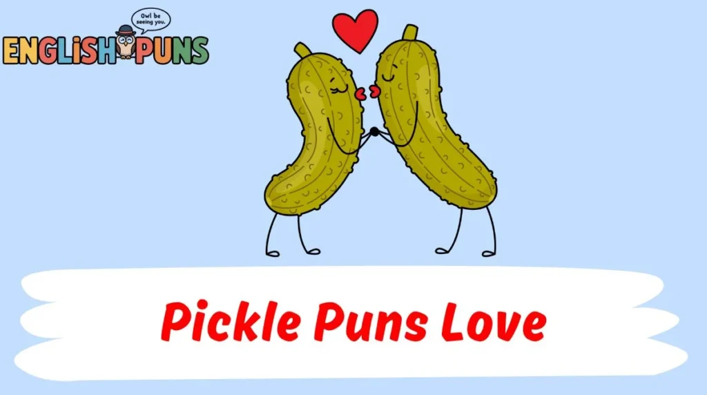 Pickle Puns Love