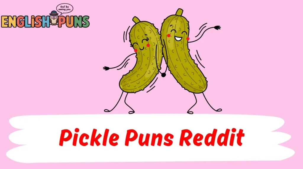 Pickle Puns Reddit
