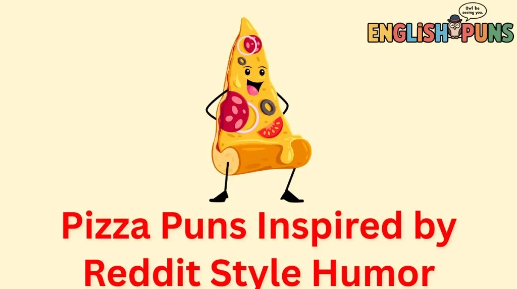 Pizza Puns Inspired by Reddit Style Humor