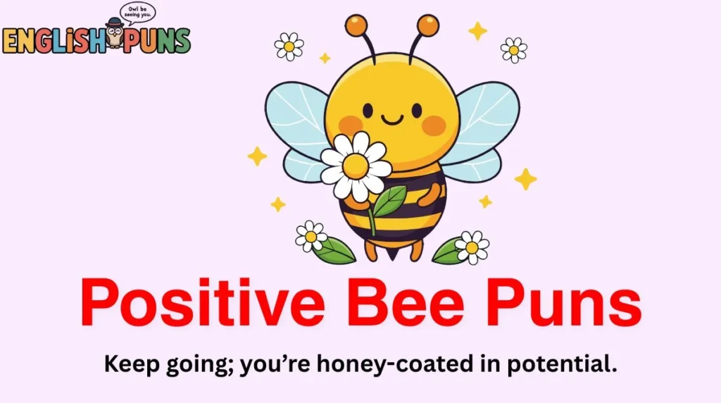 Positive Bee Puns