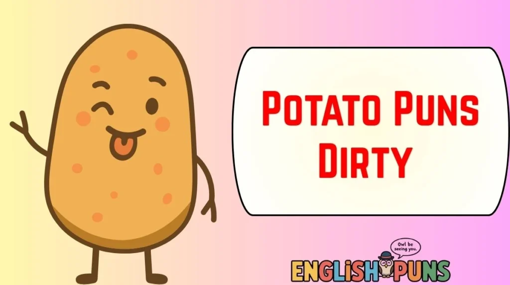 Potato Puns Dirty