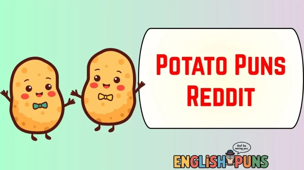 Potato Puns Reddit