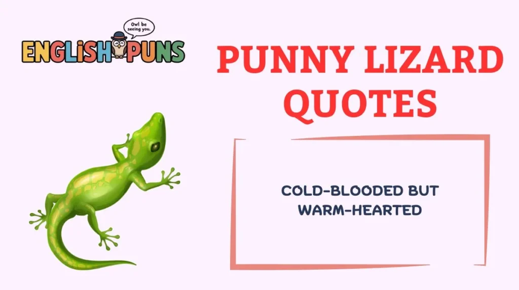 Punny Lizard Quotes